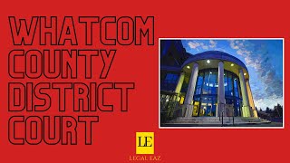 Whatcom County District Court | The Court and Other Related and Important Agencies