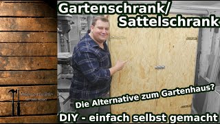 Gartenschrank / Sattelschrank - Alternative zum Gartenhaus? - DIY einfach selbst gemacht