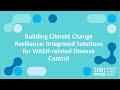 Building Climate Change Resilience: Integrated Solutions for WASH-related Disease Control