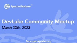 DevLake Community Meetup + Power-User Panel [March 30, 2023]