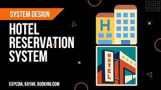 Design a Hotel Reservation System like Expedia & Kayak | System Design