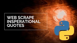 Learn How To Webscrape & Extract Inspiring Quotes From A Website Using Python