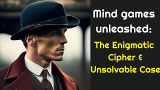 Mind games unleashed the enigmatic cipher and the unsolvable case
