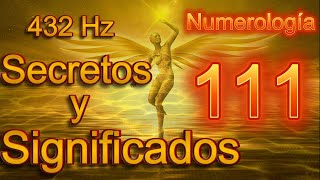 111 SECRETOS Y SIGNIFICADOS!!! EL DESPERTAR ESPIRITUAL!!