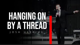 Josh Herring Hanging On By A Thread