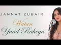 WATAN YAAD RAHEGA LYRICS I Jannat Zubair I Independence Day I 15th August