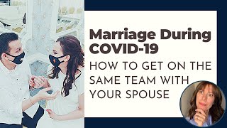 Marriage During Covid-19: How to get on the same TEAM with your spouse
