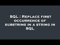 SQL : Replace first occurrence of substring in a string in SQL