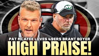 😮 Pat McAfee RAVES About 49ers New ST Coordinator Brant Boyer!