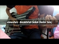 Atmosfera - Berakhirlah Sudah | Guitar Solo Cover by Soleyhanz