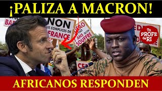 TREMENDA BOFETADA A FRANCIA. AFRICANOS RESPONDEN A MACRON