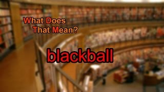 What does blackball mean?