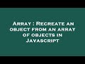 Array : Recreate an object from an array of objects in Javascript