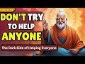 The Dark Side of Helping Everyone | 13 Surprising Ways It Can Harm You | Buddhist Zen Story