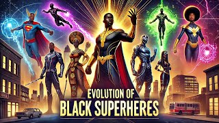 Evolution and Legacy of Black Superheroes