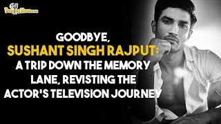Goodbye, Sushant Singh Rajput: A trip down the memory lane,revisiting the actor's television journey