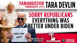 Tarabuster Thursdays: Sorry Republicans, Everything was Better Under Biden