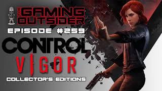 Ep 259 | Control, Vigor \u0026 Collector's Editions