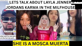LETS TALK ABOUT LAYLA JENNER JORDANS KARMA IN THE MILFHOUSE