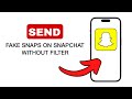 How to Send Fake Snaps on Snapchat Without a Filter - 2024 (Quick And Easy)