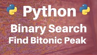 Binary Search in Python: Find Bitonic Peak