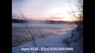 Robert James Custer   Hymn #138   JESUS KUNUWAYIMIN