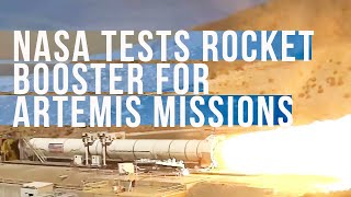 NASA Tests Space Launch System Rocket Booster for Artemis Missions