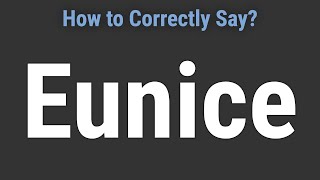 How to Pronounce Name Eunice (Correctly!)