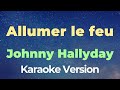 Allumer le feu (Karaoke) - Johnny Hallyday