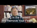 Living in the Present Will Remove Your Fears