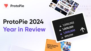 ProtoPie - 2024 Year in Review