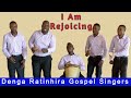 I Am Rejoicing - Denga Ratinhira Gospel Singers