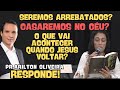 Casaremos na Nova Terra? No Céu Teremos a Mesma Fisionomia? Pr Arilton responde a várias dúvidas