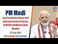 PM Modi Lays Foundation Stone Dedication to the Nation of Various Projects at Mumbai