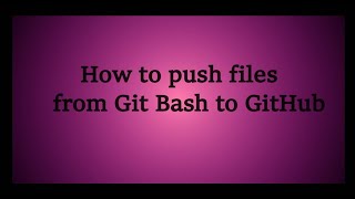 How to push files from Git Bash to GitHub