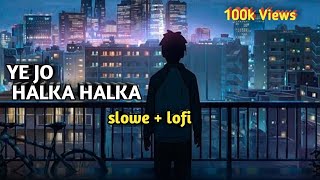 Ye Jo Halka Halka Suroor Hai | Indian Lofi Bollywood Mix | Lofi Mix | Indian Lofi | Bollywood Lofi |