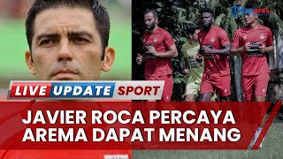Matchday Arema FC vs Madura United: Javier Roca Percaya Pertahankan Tren Positif & Raih Poin Penuh