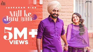 Mill Ke Jani Aan (Full Video) Jaskaran Riarr | Sudesh Kumari, Sruishty Mann |New Punjabi Songs 2021