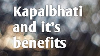 How to do Kapalbhati and it's numerous benefits