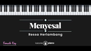 Menyesal - Ressa Herlambang (KARAOKE PIANO - FEMALE KEY)