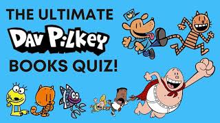 The ULTIMATE Dav Pilkey Books Quiz! (Dog Man, Captain Underpants, Cat Kid)