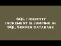 SQL : Identity increment is jumping in SQL Server database