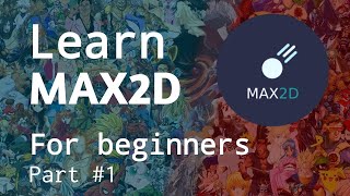 Max2d tutorial for absolute beginners | part 1