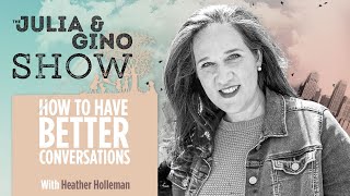 How To Have Better Conversations | Dr Heather Holleman