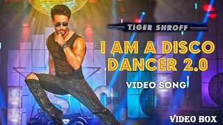 I AM A DISCO DANCER 2.0 VIDEO SONG (HINDI-2020) - TIGER SHROFF | BENNY DAYAL | SALIM SULAIMAN