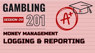 Gambling 201 #09 - Logging and Tracking Wins, Losses, and Everything!