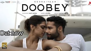 Doobey - Official Video | Gehraiyaan |😍Deepika Padukone, Siddhant, Ananya, Dhairya | OAFF, Savera