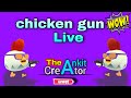 Chicken gun live gameplay by Ankit The Creator #chickengun