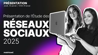 Présentation de l'Étude des Réseaux Sociaux 2025