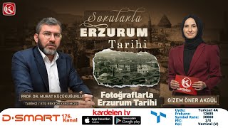 SORULARLA ERZURUM TARİHİ 15.BÖLÜM-  Fotoğraflarla Erzurum Tarihi